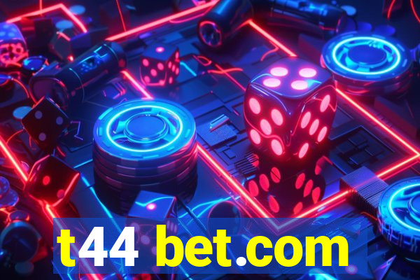 t44 bet.com